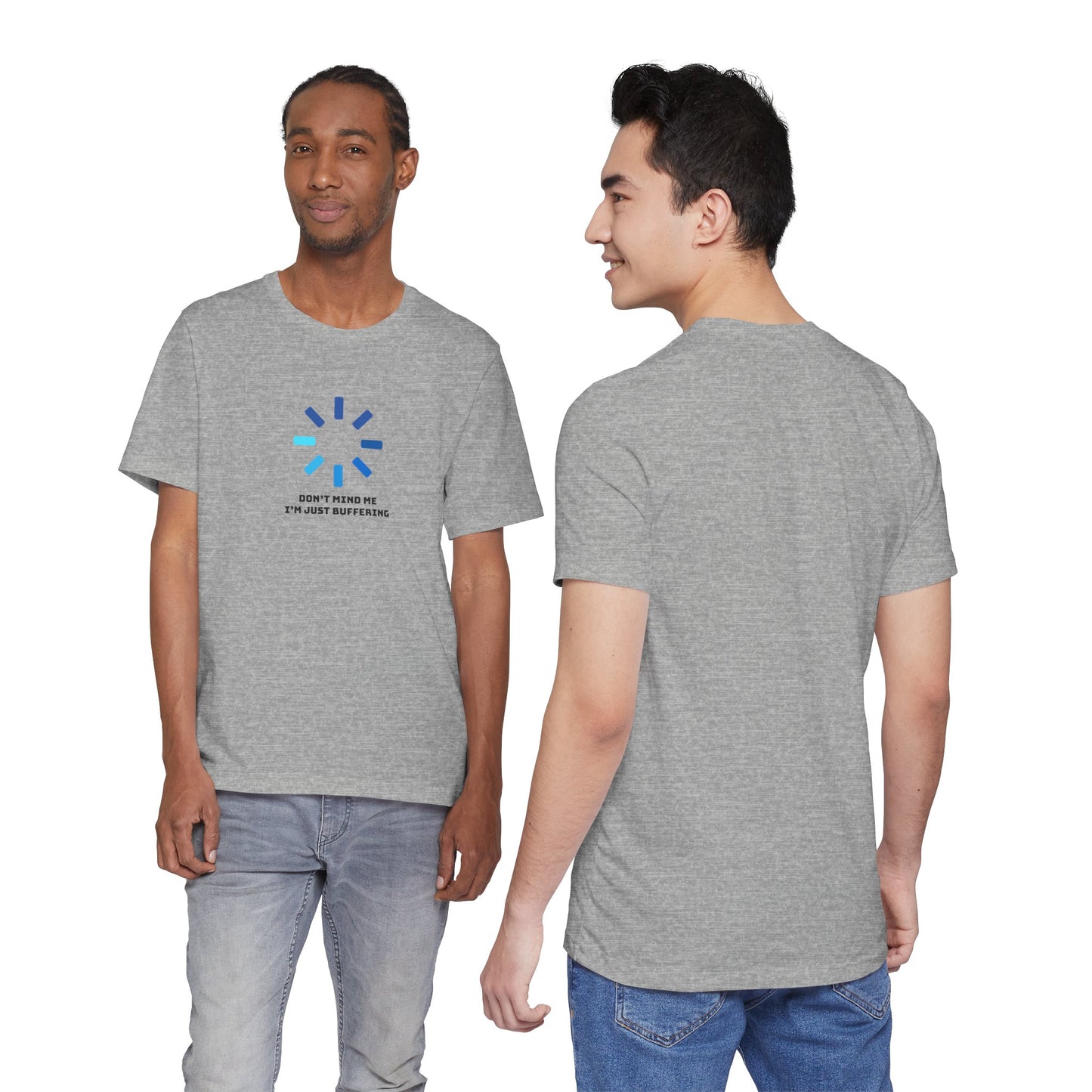 Don't Mind Me I'm Just Buffering   Unisex Jersey Short Sleeve Tee