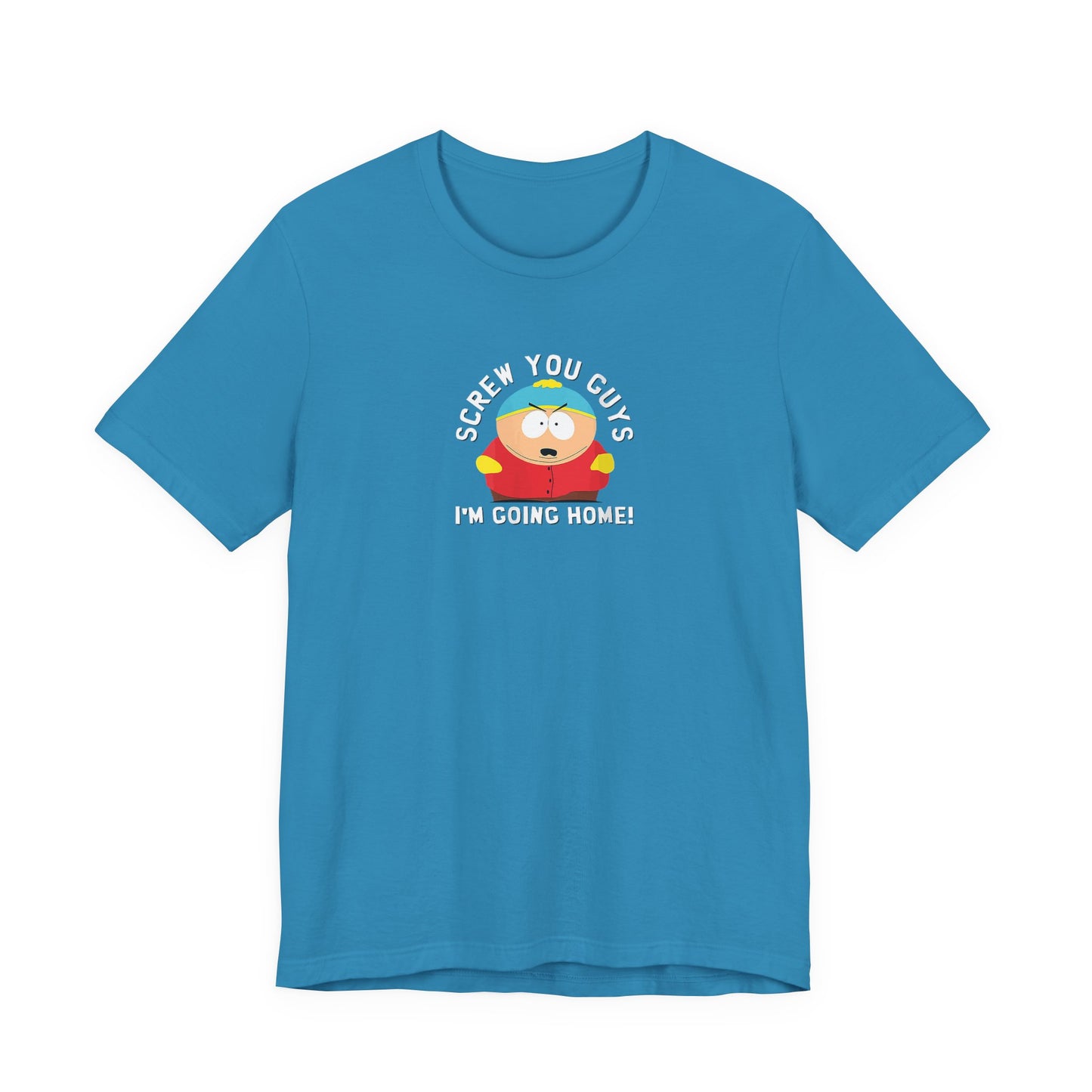 Screw You Guys I'm Going Home!  Unisex Jersey Short Sleeve Tee