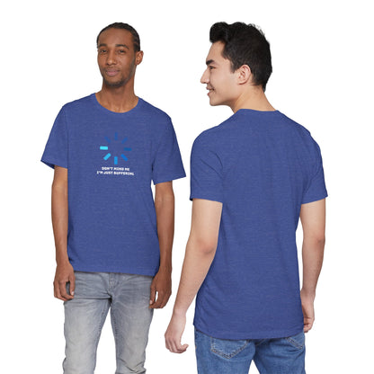 Don't Mind Me I'm Just Buffering   Unisex Jersey Short Sleeve Tee