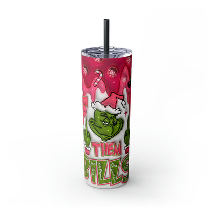 F Them Bliss Grinch  Skinny Tumbler with Straw, 20oz