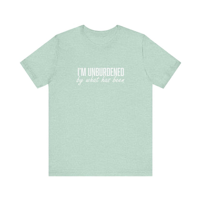 I'm Unburdened by What Has Been  Unisex Jersey Short Sleeve Tee