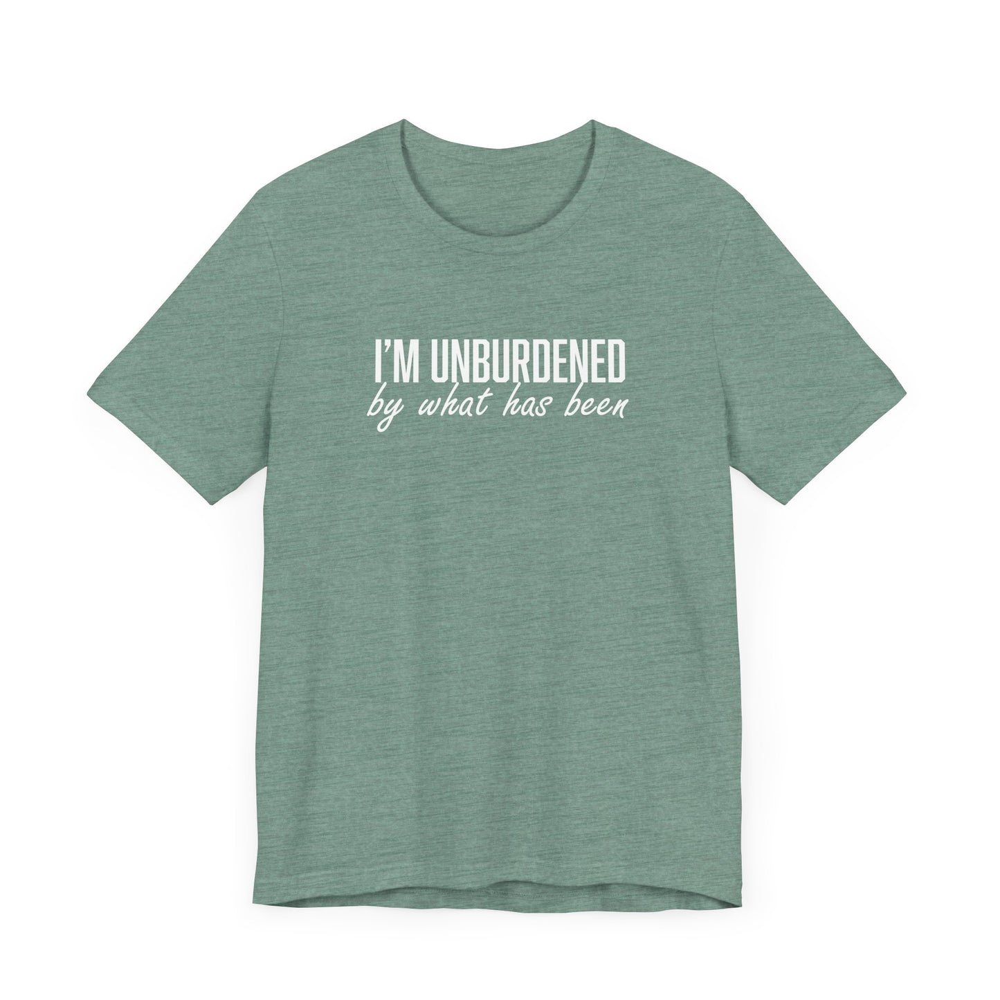 I'm Unburdened by What Has Been  Unisex Jersey Short Sleeve Tee