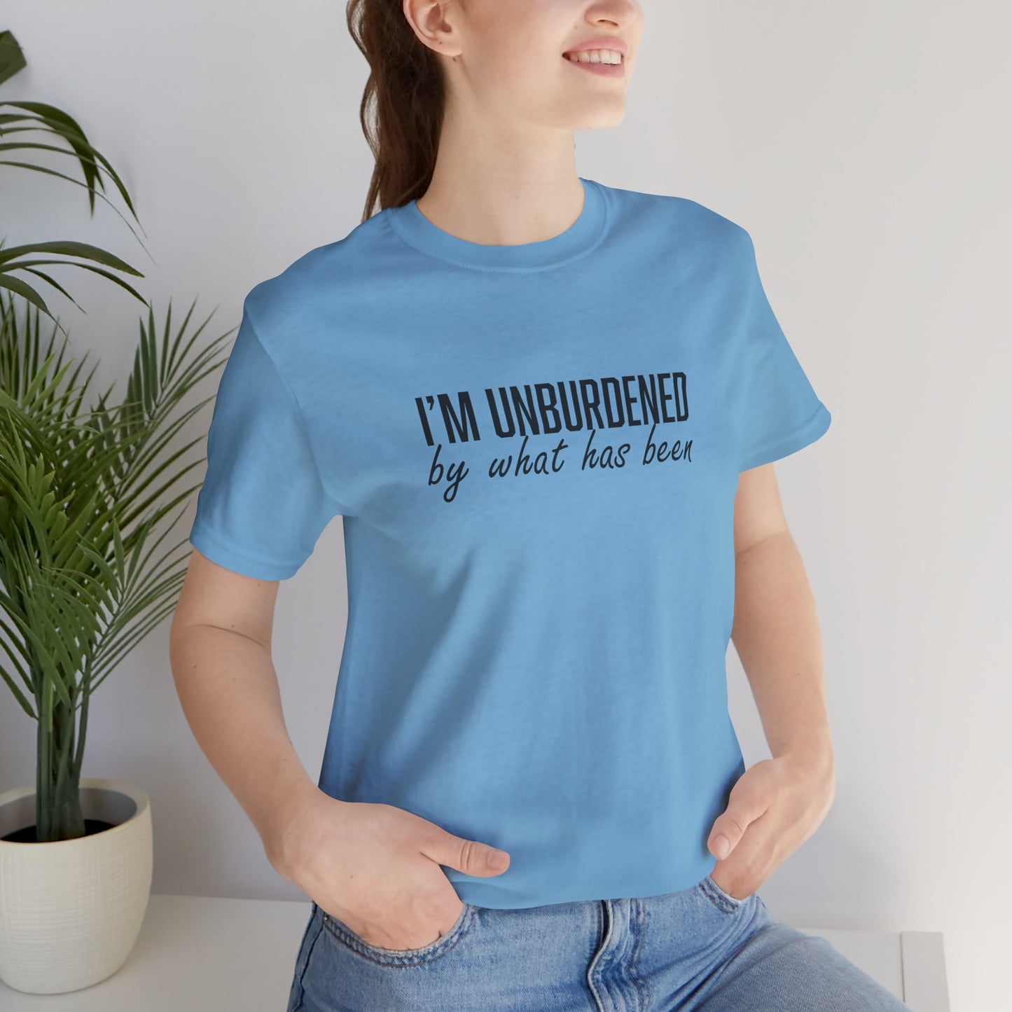 I'm Unburdened by What Has Been  Unisex Jersey Short Sleeve Tee