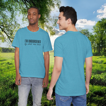 I'm Unburdened by What Has Been  Unisex Jersey Short Sleeve Tee