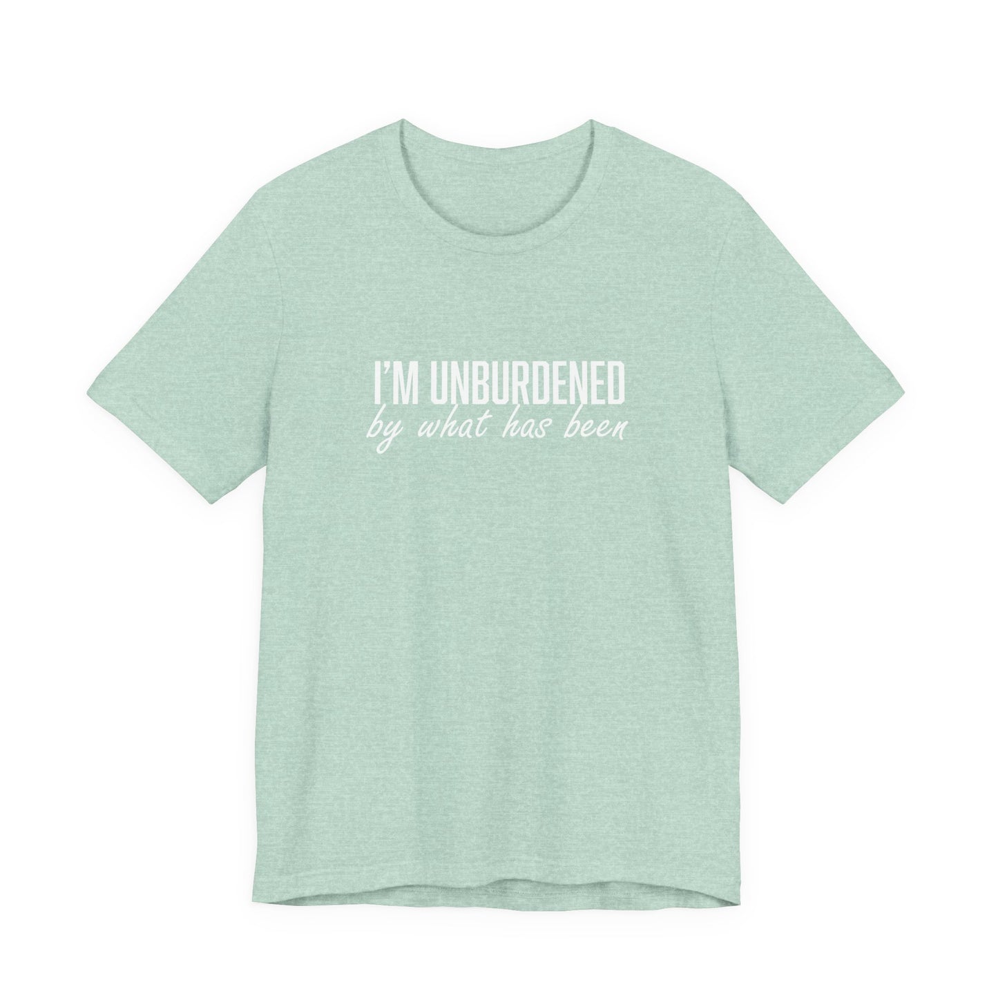 I'm Unburdened by What Has Been  Unisex Jersey Short Sleeve Tee