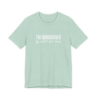 I'm Unburdened by What Has Been  Unisex Jersey Short Sleeve Tee