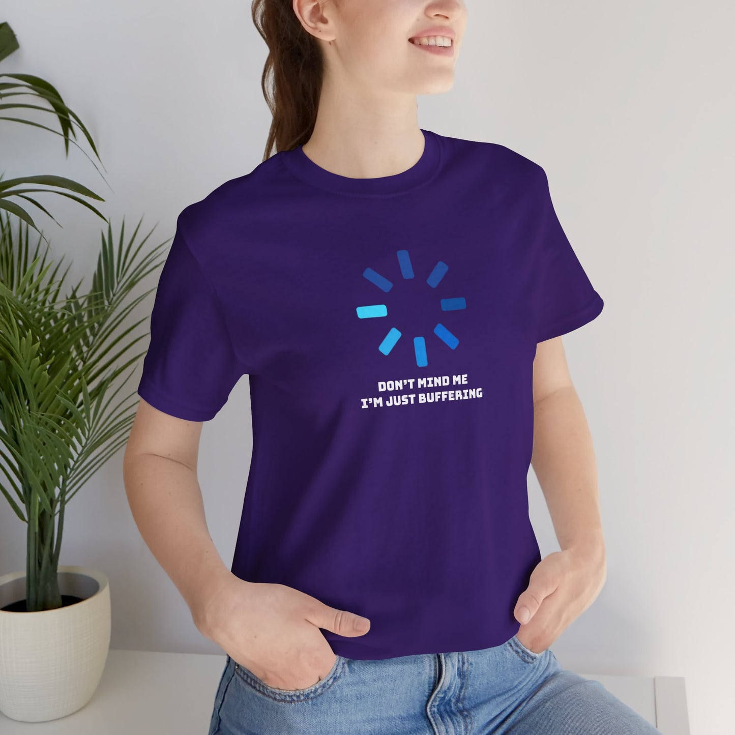 Don't Mind Me I'm Just Buffering   Unisex Jersey Short Sleeve Tee