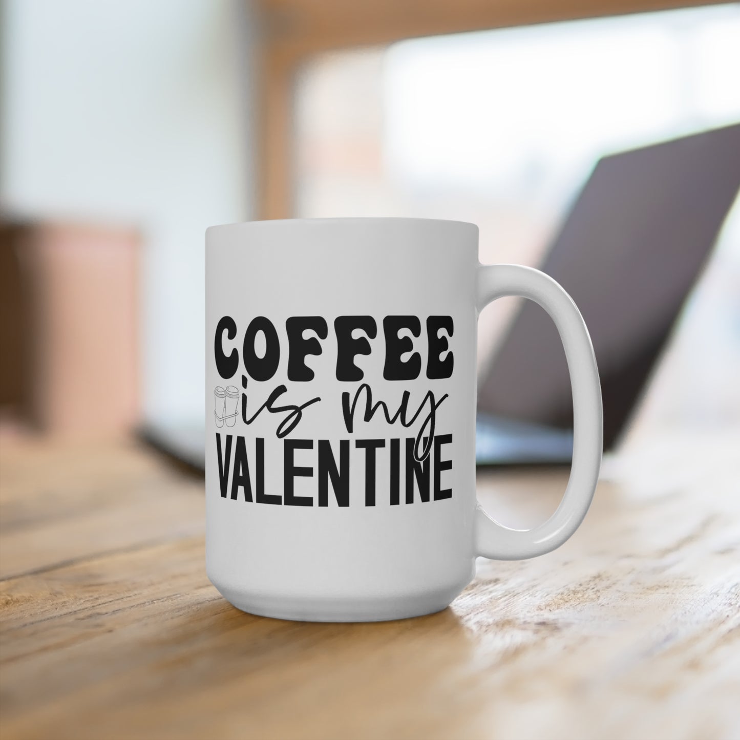 Coffee is My Valentine  Ceramic Mugs (11oz\15oz\20oz)