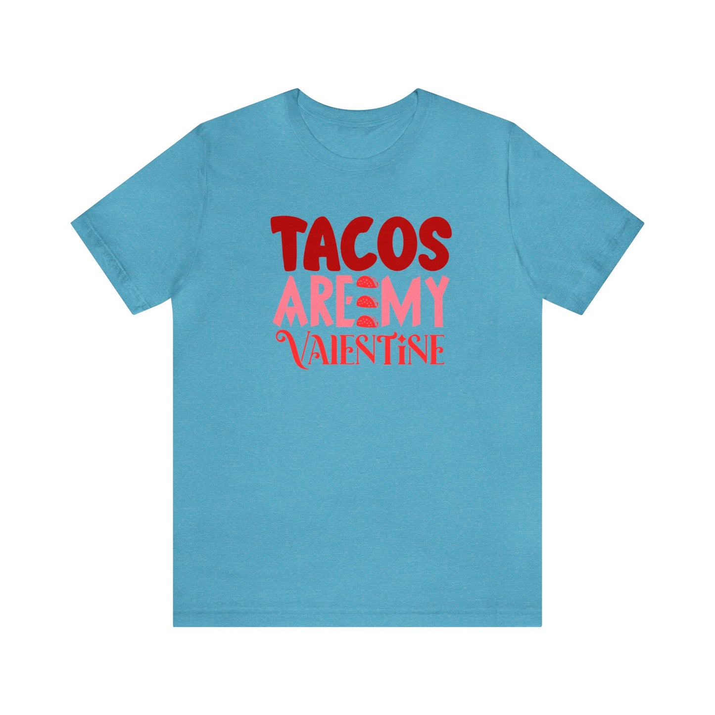 Tacos Are My Valentine! Unisex Jersey Short Sleeve Tee