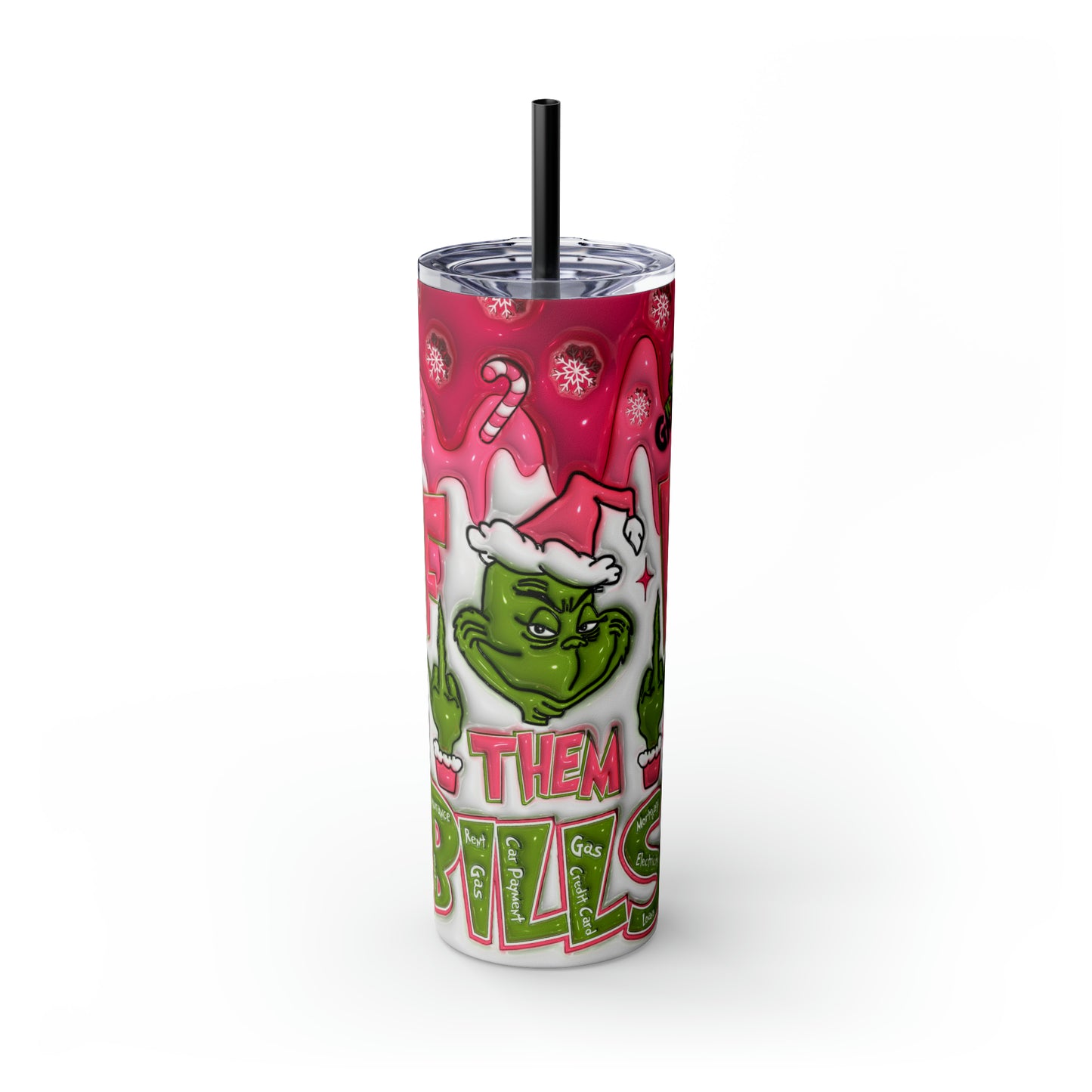 F Them Bliss Grinch  Skinny Tumbler with Straw, 20oz