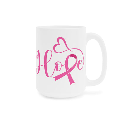 Hope Breast Cancer Motivational Ceramic Mugs (11oz\15oz\20oz)