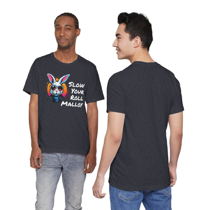 Slow your Roll Malloy  Unisex Jersey Short Sleeve Tee