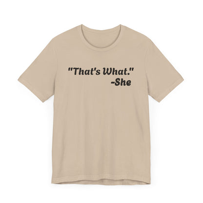 That's What She Said!   Unisex Jersey Tee - Casual Statement T-Shirt for Everyday Wear