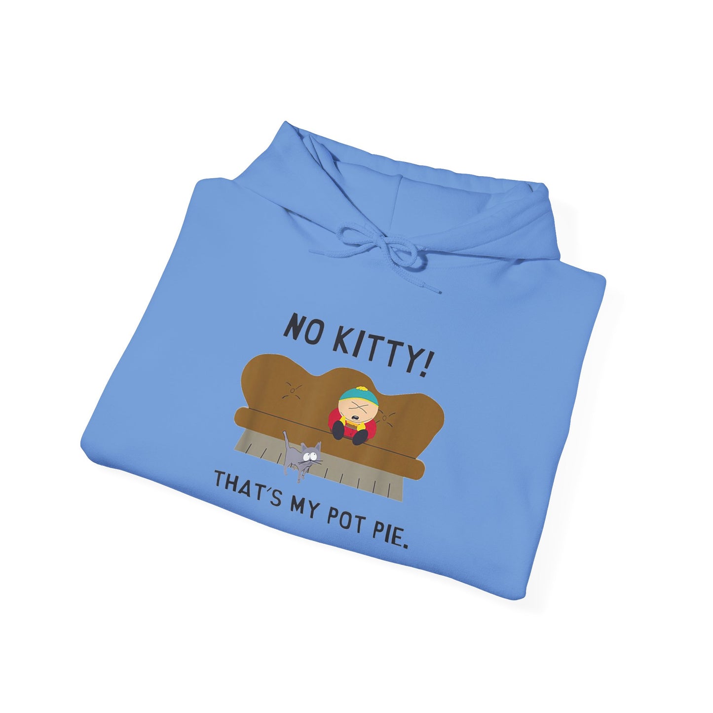 No Kitty! That's My Pot Pie!  Hooded Sweatshirt - Perfect for South Park Lovers and Cozy Days