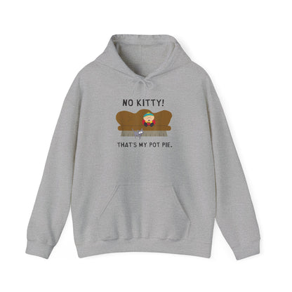 No Kitty! That's My Pot Pie!  Hooded Sweatshirt - Perfect for South Park Lovers and Cozy Days