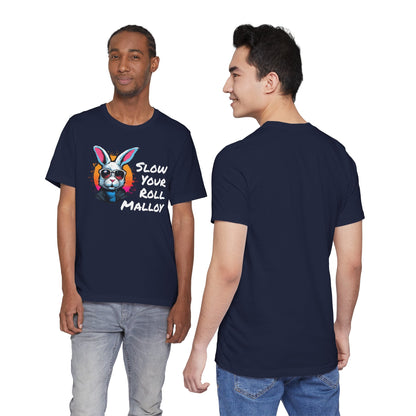Slow your Roll Malloy  Unisex Jersey Short Sleeve Tee