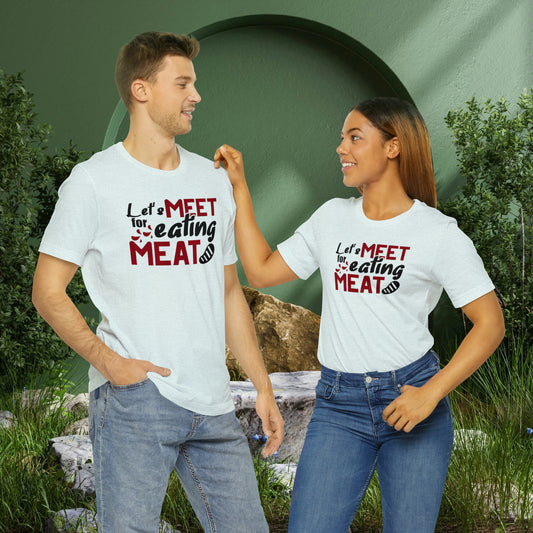 Let's Meet and Eat Meat  Unisex Jersey Short Sleeve Tee