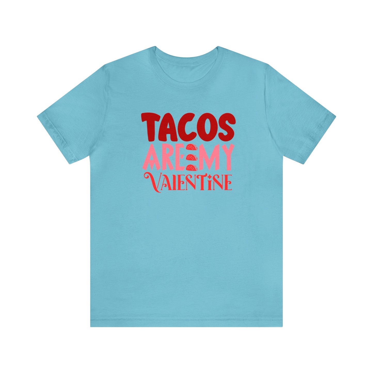 Tacos Are My Valentine! Unisex Jersey Short Sleeve Tee