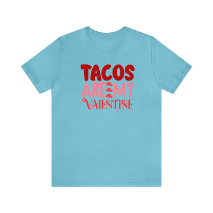 Tacos Are My Valentine! Unisex Jersey Short Sleeve Tee