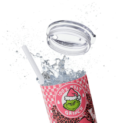 100% That Grinch!  Skinny Tumbler with Straw, 20oz