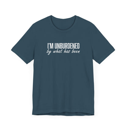 I'm Unburdened by What Has Been  Unisex Jersey Short Sleeve Tee