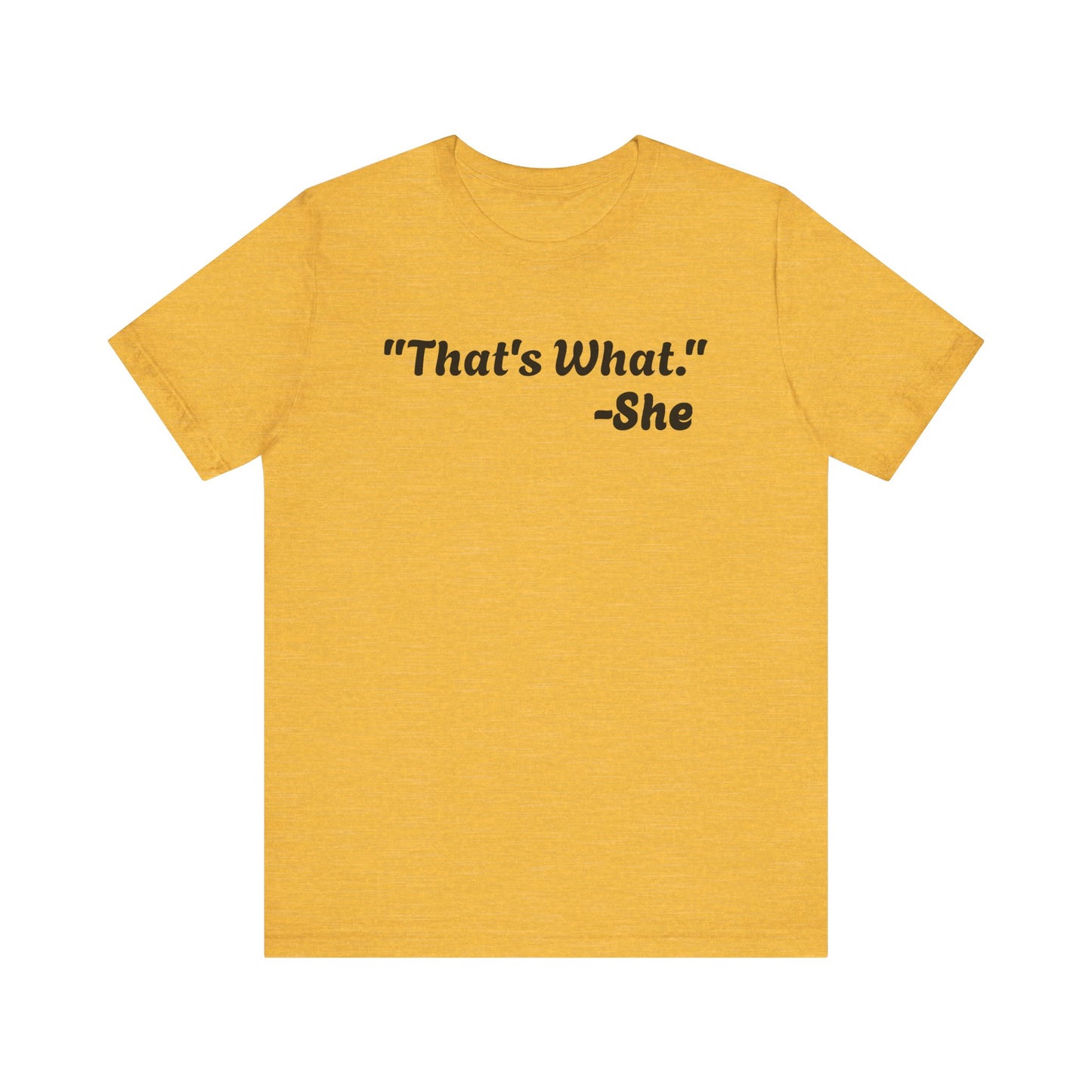 That's What She Said!   Unisex Jersey Tee - Casual Statement T-Shirt for Everyday Wear