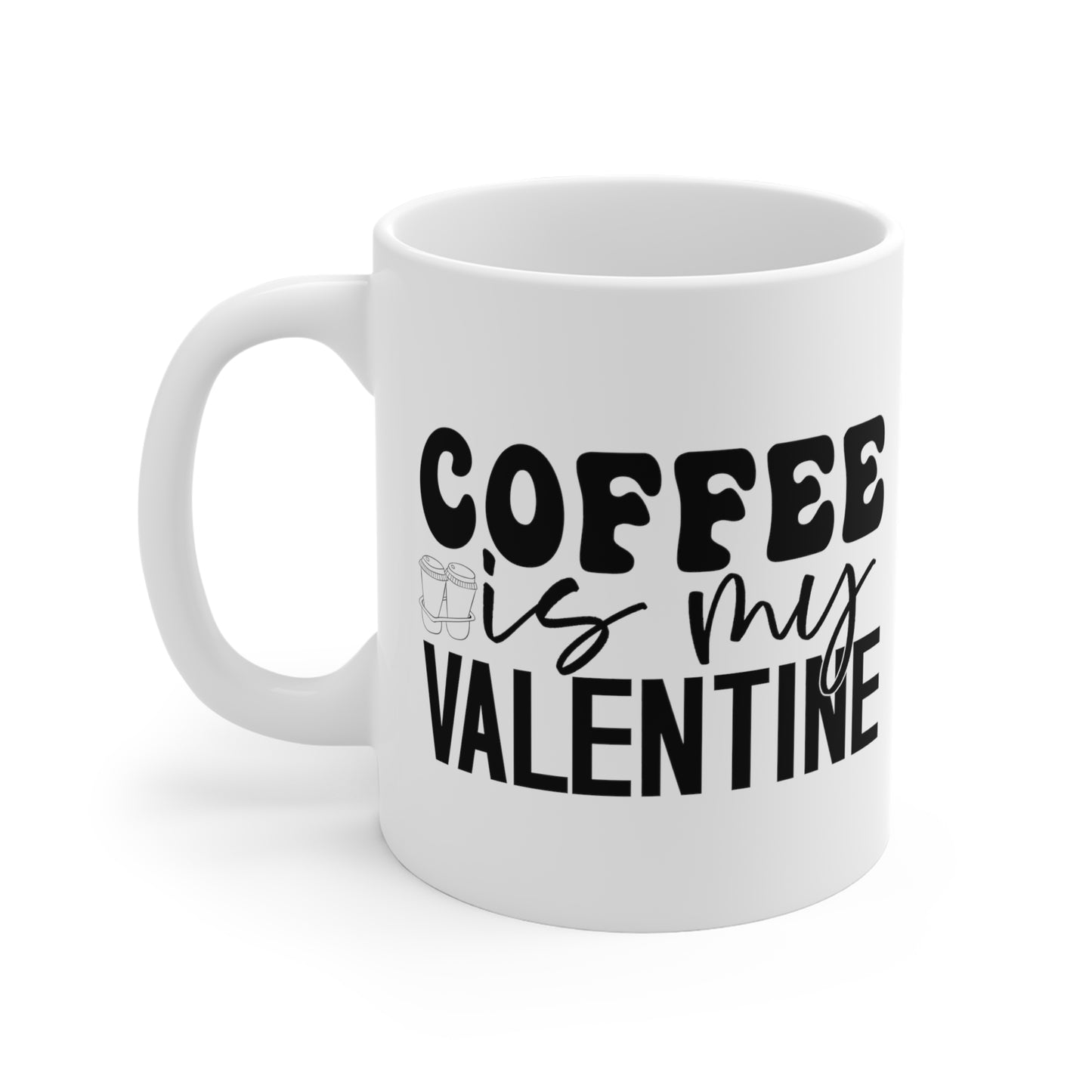 Coffee is My Valentine  Ceramic Mugs (11oz\15oz\20oz)