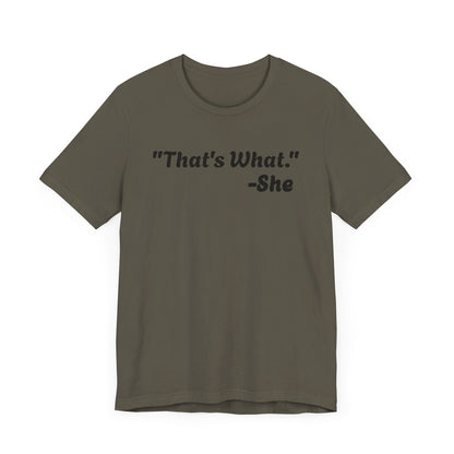 That's What She Said!   Unisex Jersey Tee - Casual Statement T-Shirt for Everyday Wear