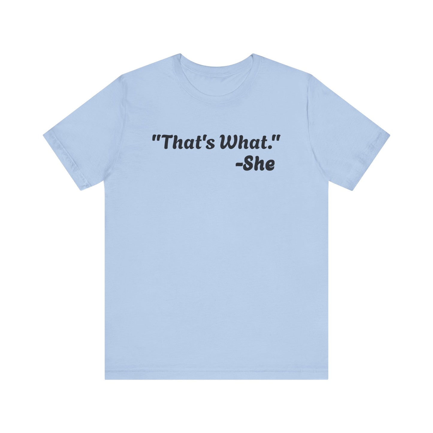 That's What She Said!   Unisex Jersey Tee - Casual Statement T-Shirt for Everyday Wear