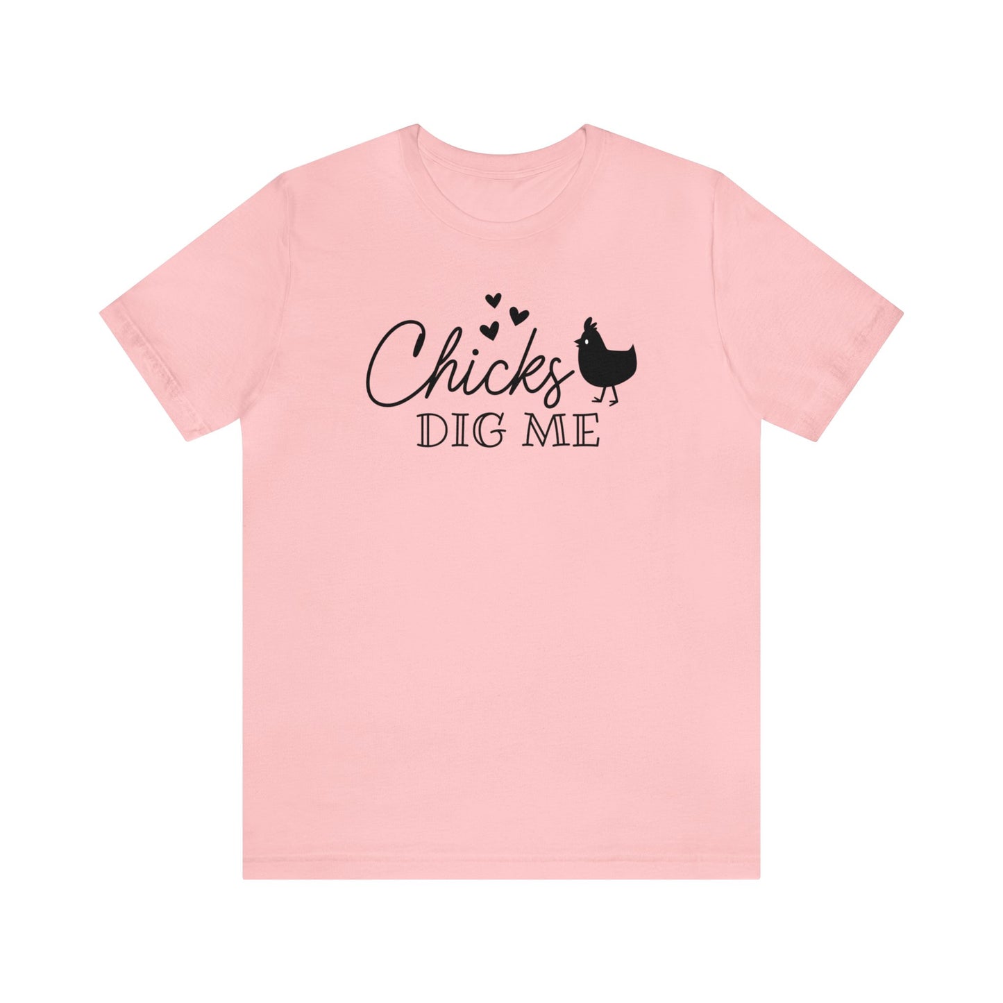 Chicks Dig Me  Unisex Jersey Short Sleeve Tee