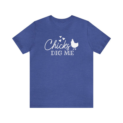 Chicks Dig Me  Unisex Jersey Short Sleeve Tee