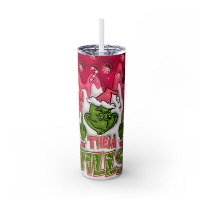 F Them Bliss Grinch  Skinny Tumbler with Straw, 20oz