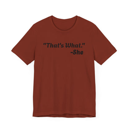 That's What She Said!   Unisex Jersey Tee - Casual Statement T-Shirt for Everyday Wear