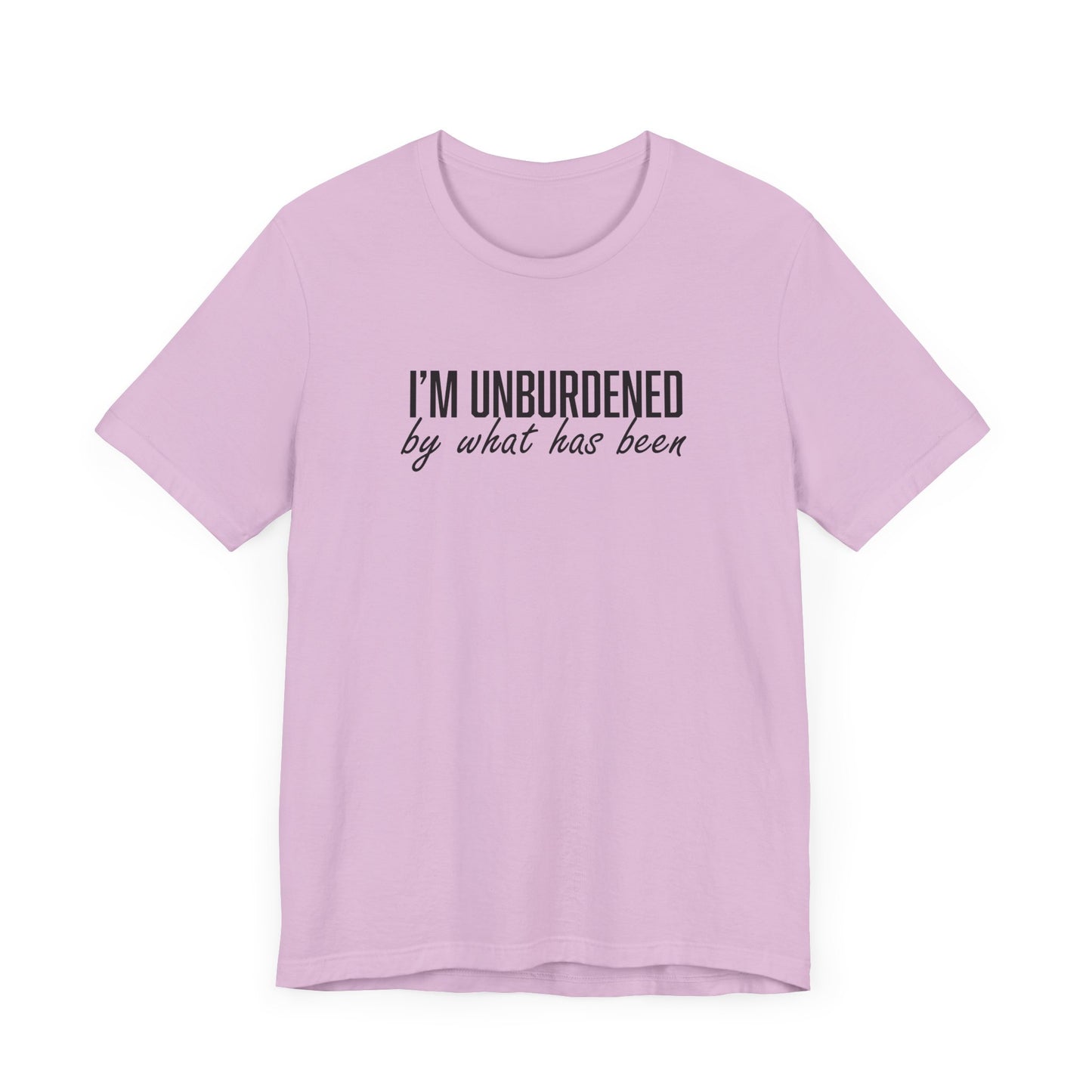 I'm Unburdened by What Has Been  Unisex Jersey Short Sleeve Tee