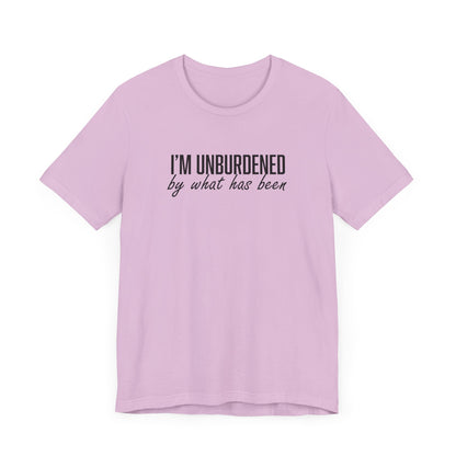 I'm Unburdened by What Has Been  Unisex Jersey Short Sleeve Tee