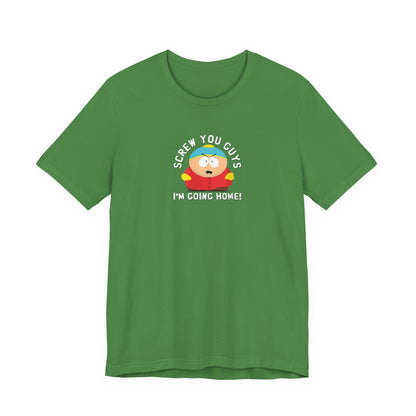 Screw You Guys I'm Going Home!  Unisex Jersey Short Sleeve Tee