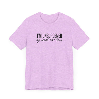 I'm Unburdened by What Has Been  Unisex Jersey Short Sleeve Tee