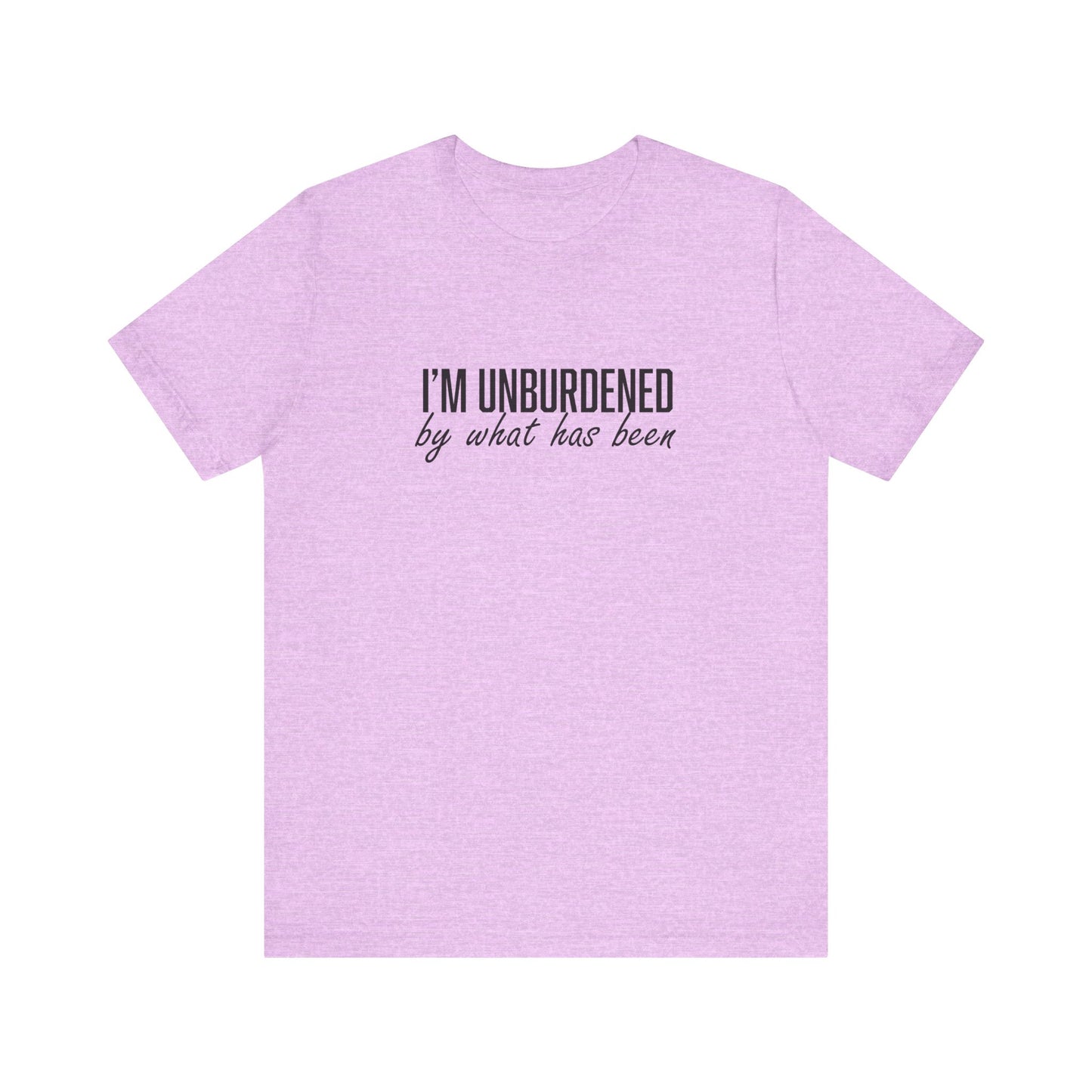 I'm Unburdened by What Has Been  Unisex Jersey Short Sleeve Tee