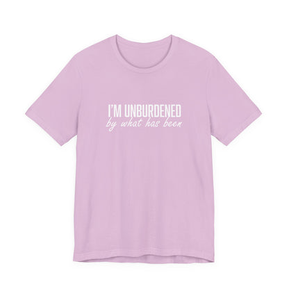 I'm Unburdened by What Has Been  Unisex Jersey Short Sleeve Tee