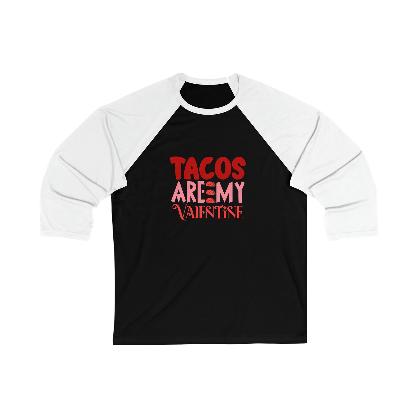 Tacos Are My Valentine!  Unisex 3\4 Sleeve Baseball Tee