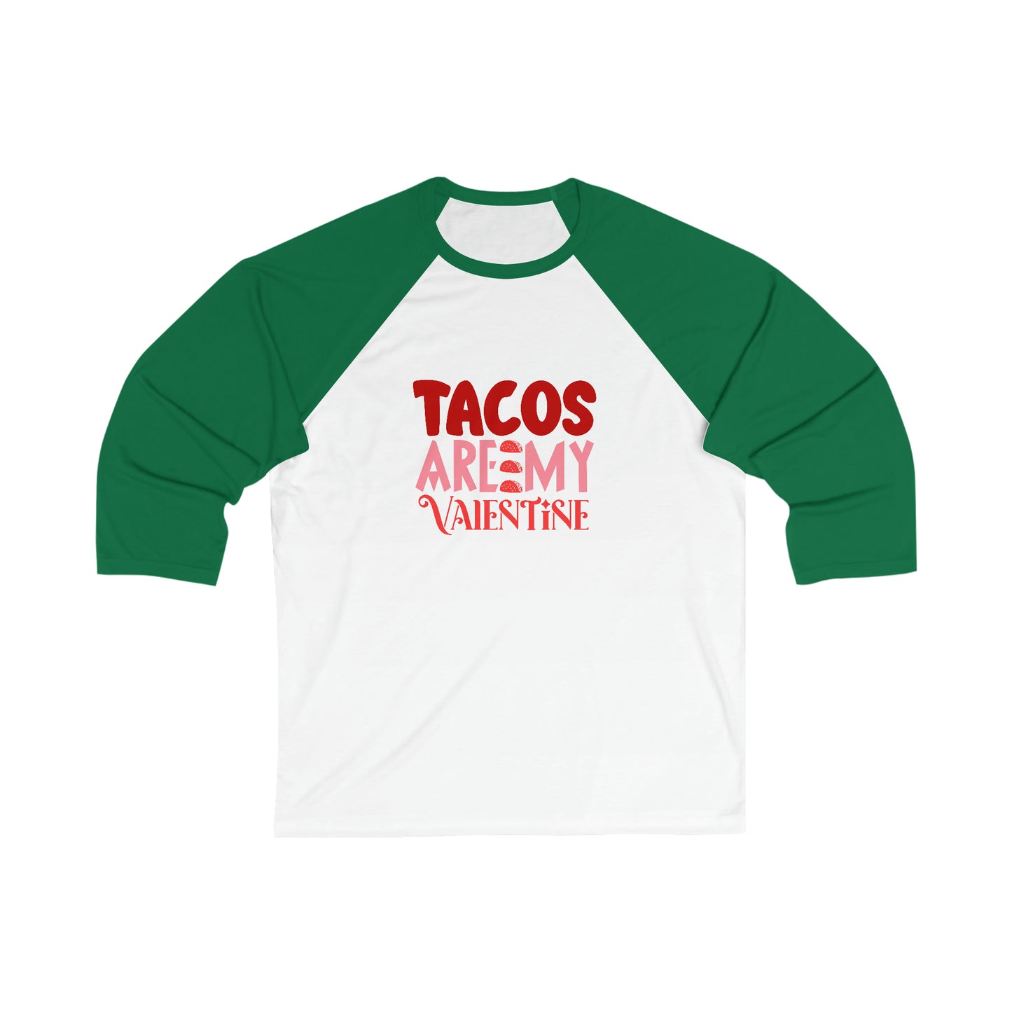 Tacos Are My Valentine!  Unisex 3\4 Sleeve Baseball Tee