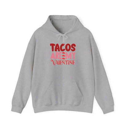 Tacos Are My Valentine!  Unisex Heavy Blend™ Hooded Sweatshirt