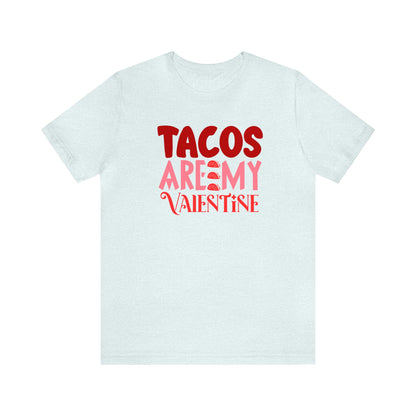 Tacos Are My Valentine! Unisex Jersey Short Sleeve Tee