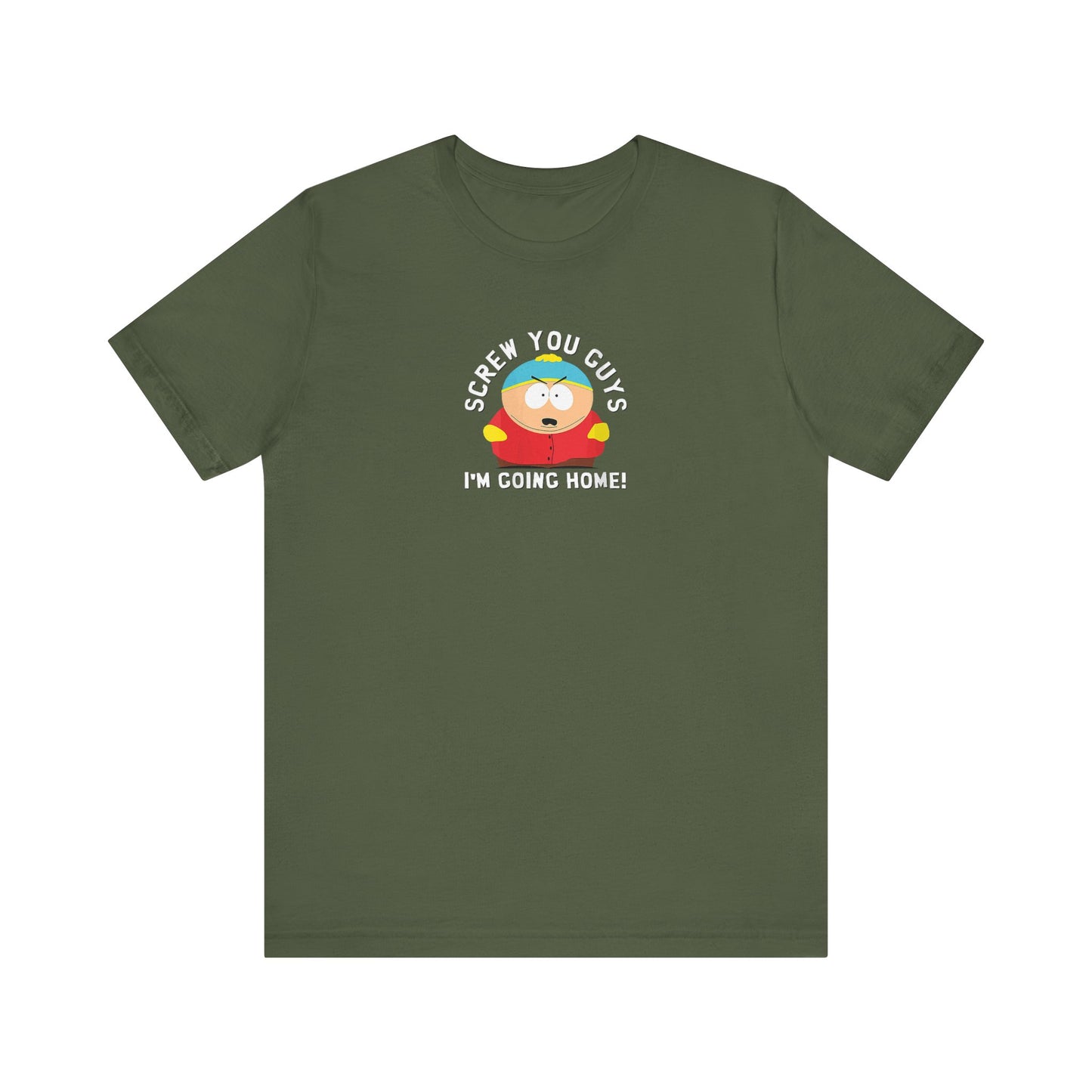 Screw You Guys I'm Going Home!  Unisex Jersey Short Sleeve Tee