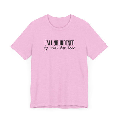 I'm Unburdened by What Has Been  Unisex Jersey Short Sleeve Tee