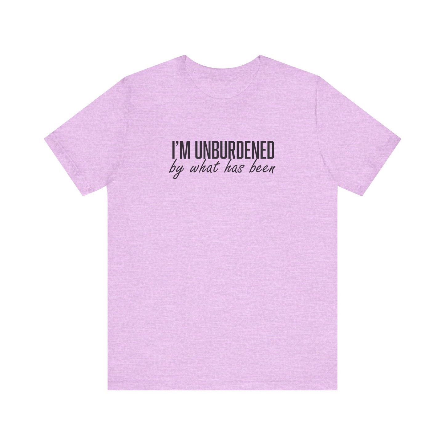 I'm Unburdened by What Has Been  Unisex Jersey Short Sleeve Tee