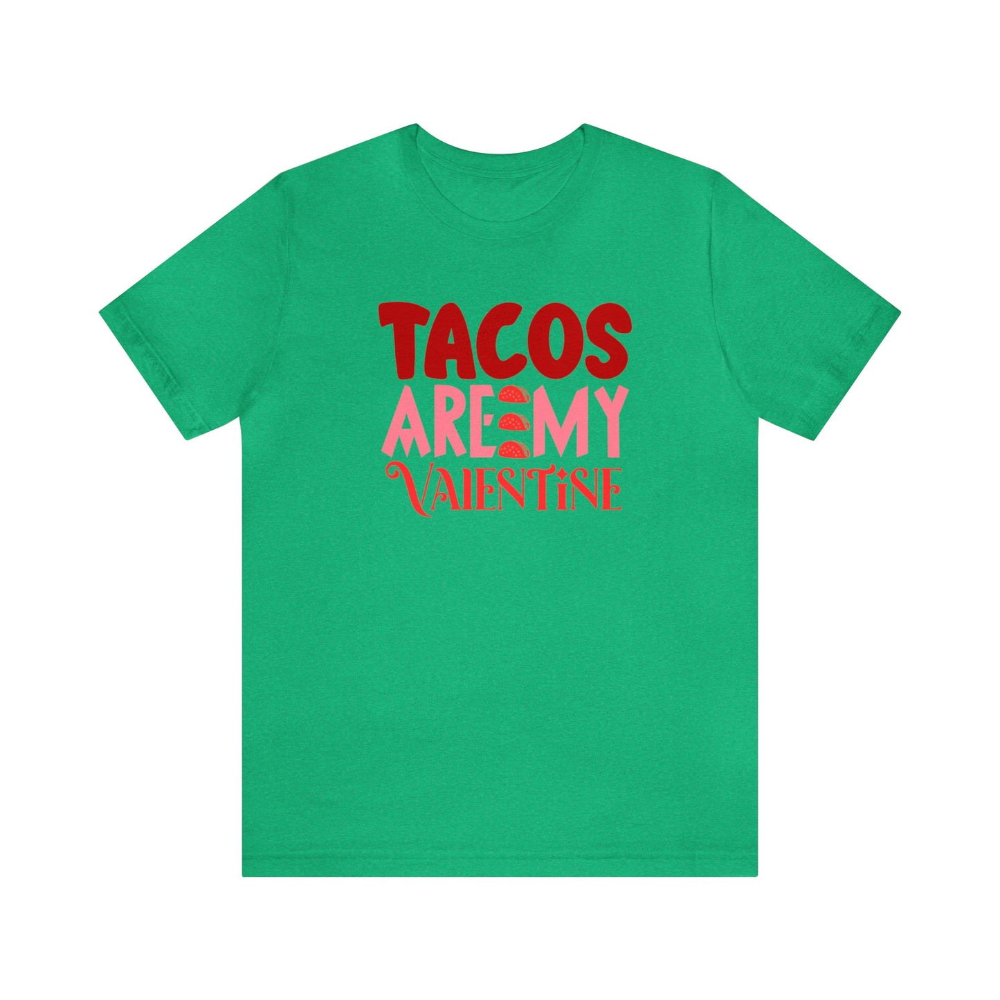 Tacos Are My Valentine! Unisex Jersey Short Sleeve Tee