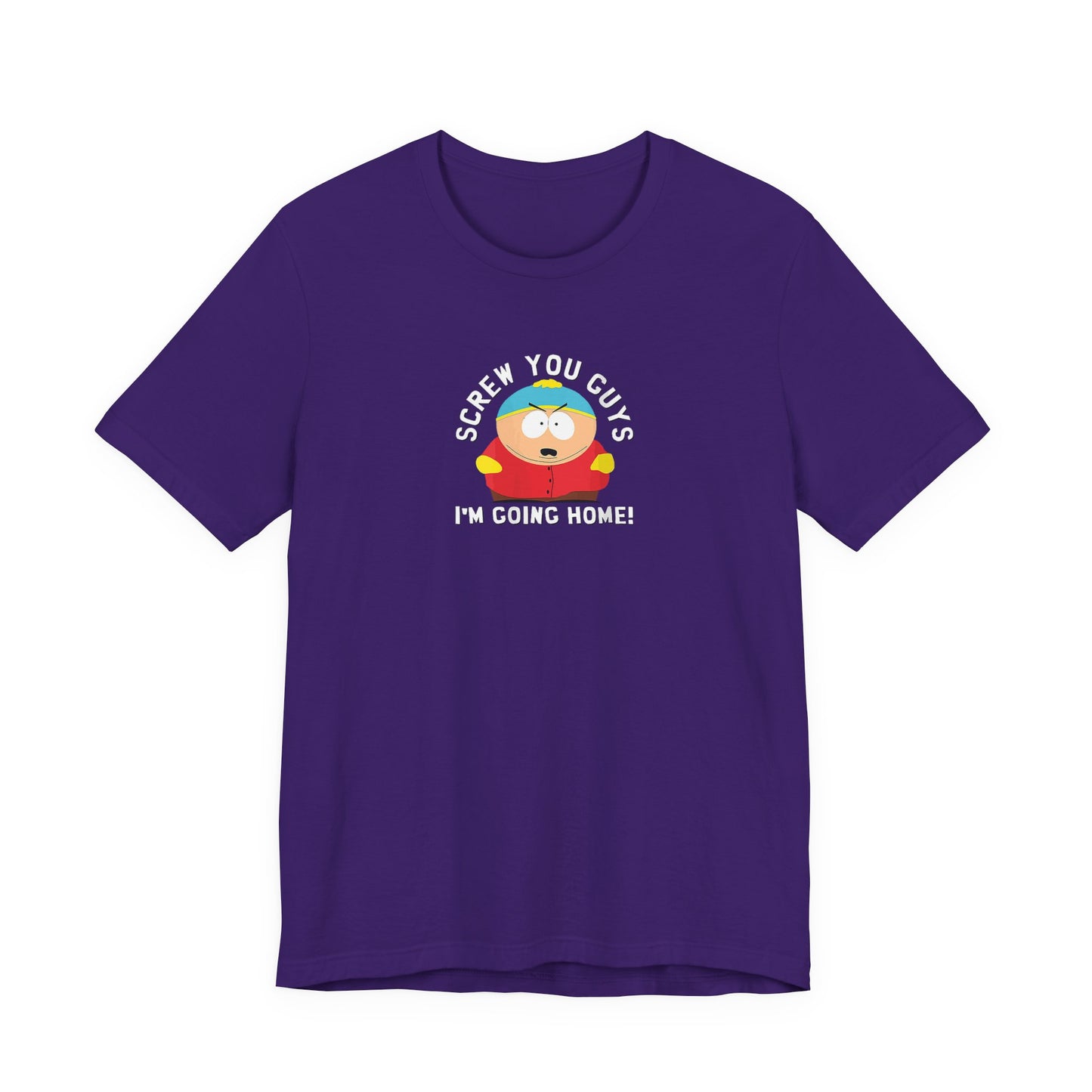 Screw You Guys I'm Going Home!  Unisex Jersey Short Sleeve Tee