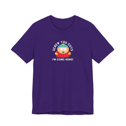 Screw You Guys I'm Going Home!  Unisex Jersey Short Sleeve Tee