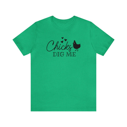 Chicks Dig Me  Unisex Jersey Short Sleeve Tee